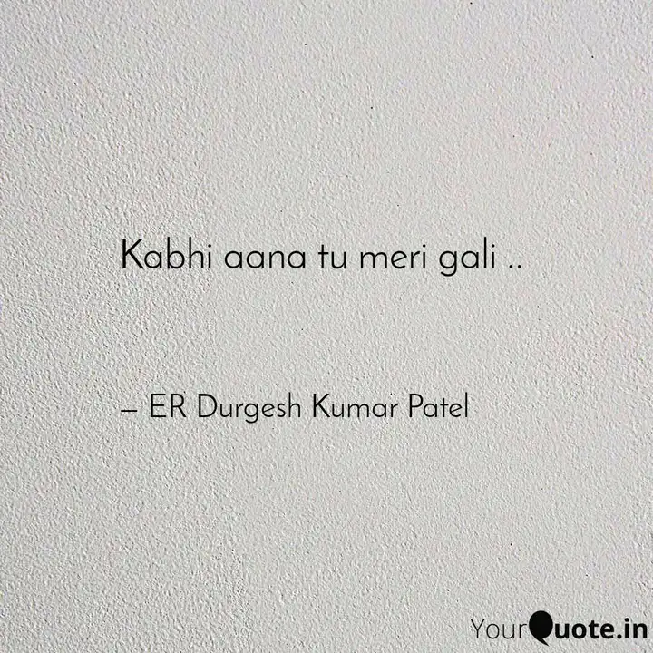 Kabhi Aana Tu Meri Gali Quotes Writings By Er Durgesh Kumar Patel Yourquote Enjoy this awesome track kabhi aana tu meri gali from the album euphoria gully which was one of the most popular song from euphorians. yourquote