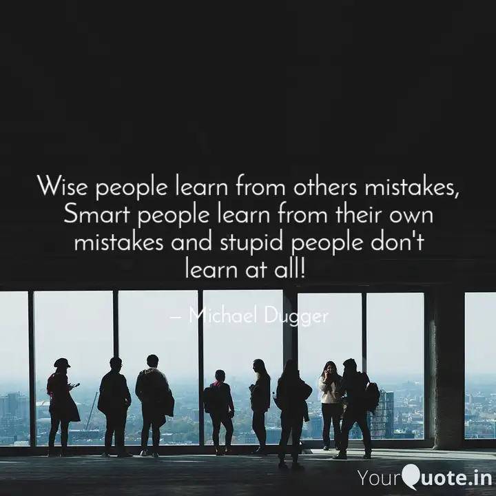 Wise People Learn From Ot Quotes Writings By Michael Dugger Yourquote