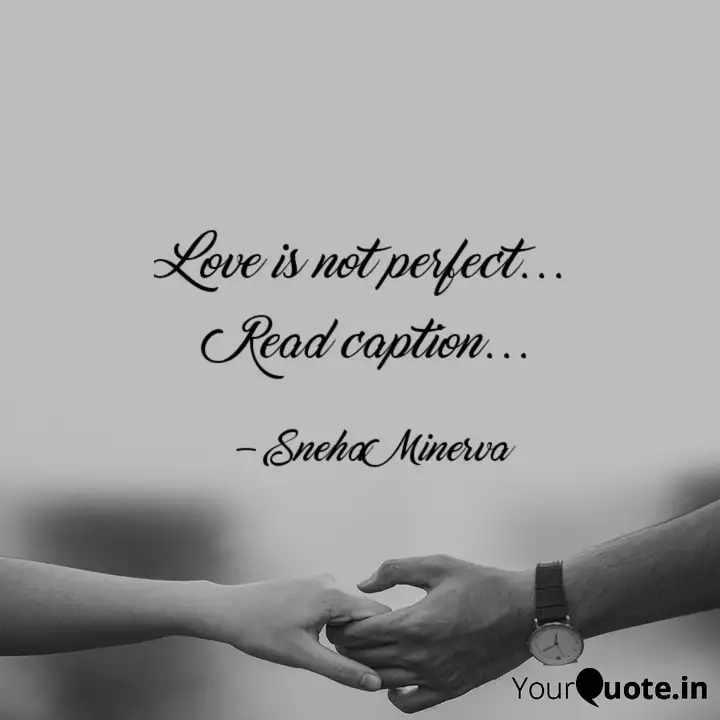 Love Is Not Perfect Quotes Writings By Sneha Minerva