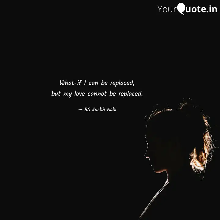 What If I Can Be Replaced Quotes Writings By Bhaarat Sundhesha Yourquote