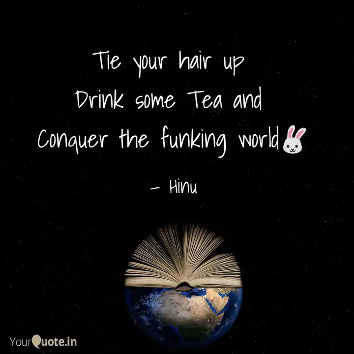 Tie Your Hair Up Drink S Quotes Writings By Heena Sahu