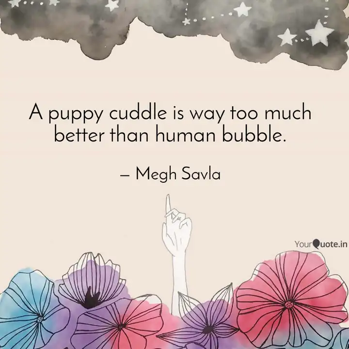 A Puppy Cuddle Is Way Too Quotes Writings By Megh Savla Yourquote Plummer posted the adorable video on facebook and it soon took over people's hearts. yourquote