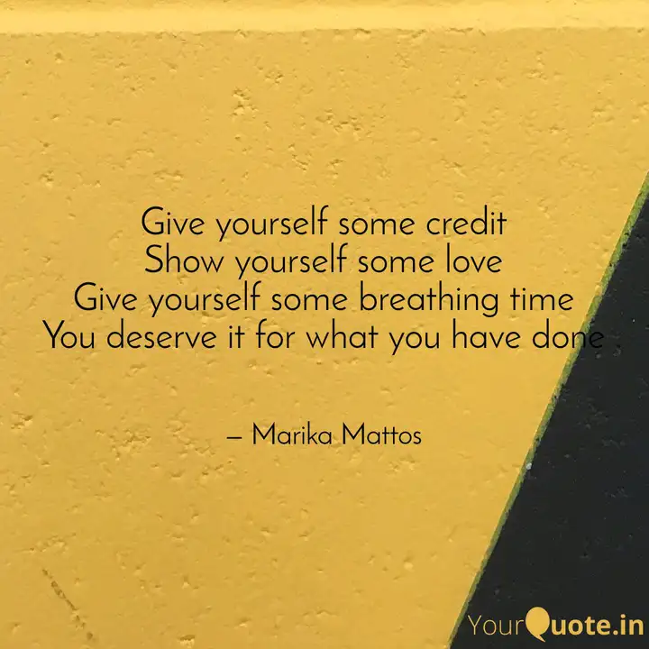 Give Yourself Some Credit Quotes Writings By Marika Mattos