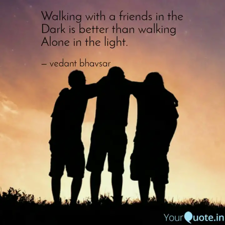 Walking With A Friends In Quotes Writings By Vedant Bhavsar Yourquote