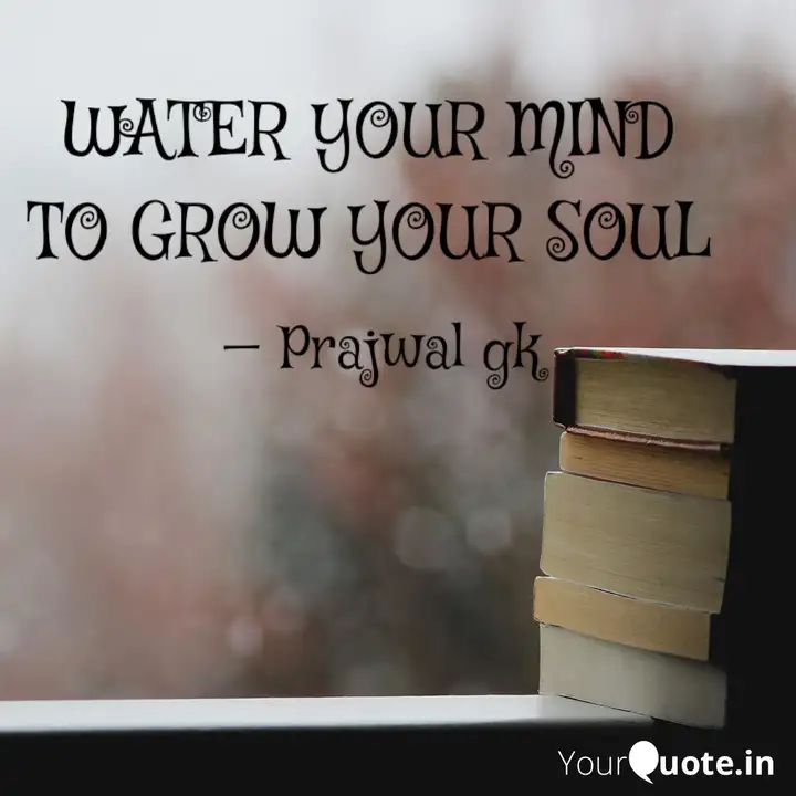 Water Your Mind To Grow Quotes Writings By Mstivatisทaℓ Quote Yourquote