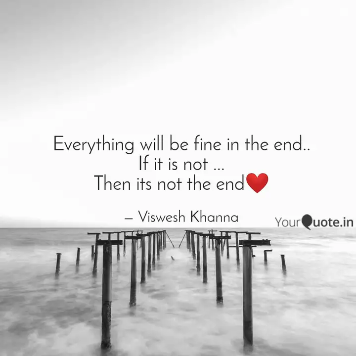 Everything Will Be Fine I Quotes Writings By Viswesh Khanna Yourquote