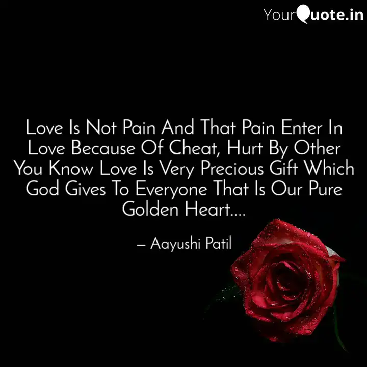 Love Is Not Pain And That Quotes Writings By Aayushi Patil Yourquote