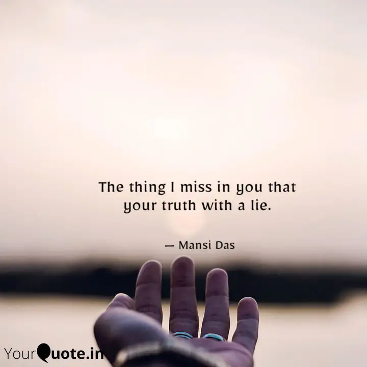 The thing I miss in you t... | Quotes & Writings by Manasi Das | YourQuote