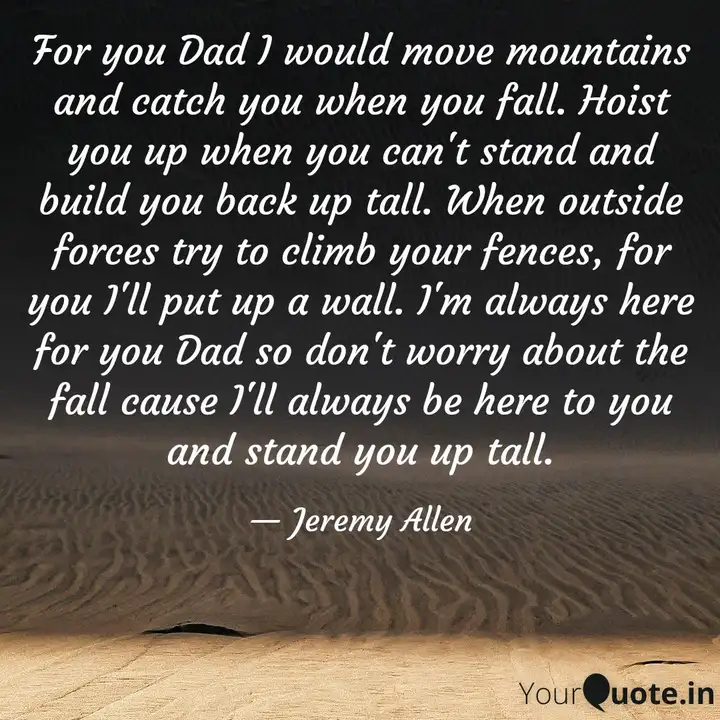 For You Dad I Would Move Quotes Writings By Jeremy Allen Yourquote For You Dad I Would Move Quotes Writings By Jeremy Allen Yourquote