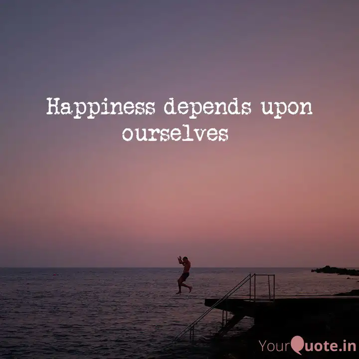 Happiness Depends Upon Ou Quotes Writings By Ashwanth Mash Yourquote Happiness Depends Upon Ou Quotes Writings By Ashwanth Mash Yourquote