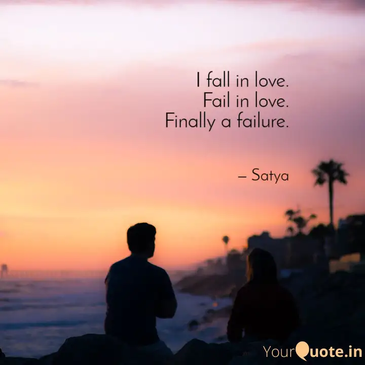 I Fall In Love Fail In L Quotes Writings By Satya Yourquote