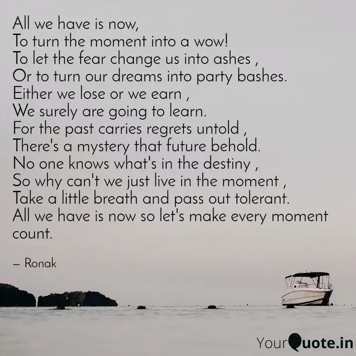 All We Have Is Now To Tu Quotes Writings By Ronak Tamrakar Yourquote