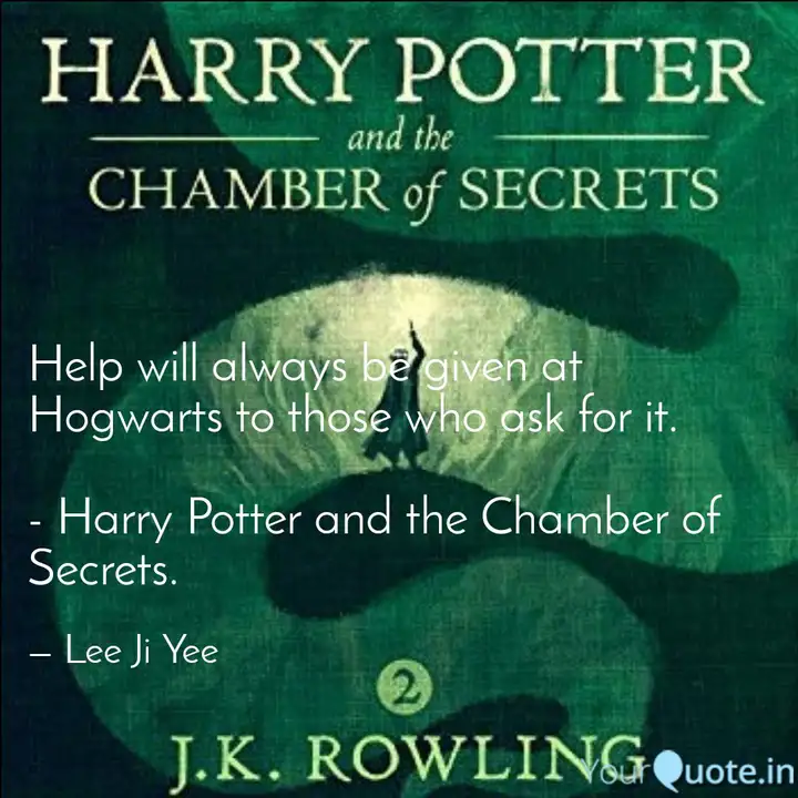 Help Will Always Be Given Quotes Writings By Lee Ji Yee Yourquote Here are some inspirational, funny, and famous harry potter quotes that almost all of us can relate to at different times in our lives. yourquote