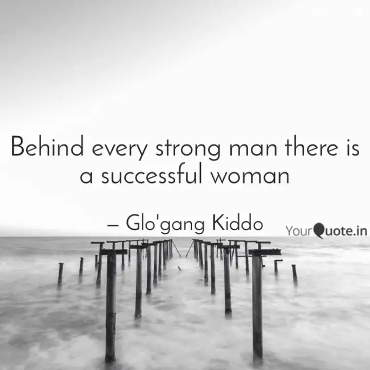 Behind Every Strong Man T Quotes Writings By Glo Gang Kiddo Yourquote