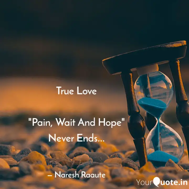 True Love Pain Wait An Quotes Writings By Naresh Rawte Yourquote Our kadhal kavithai is especially dedicated for lovers. true love pain wait an quotes