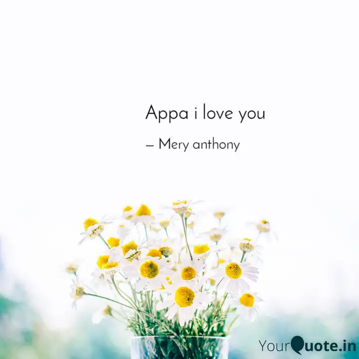 Appa I Love You Quotes Writings By Mery Anthony Yourquote You can download the pictures and share them with your friends. appa i love you quotes writings by