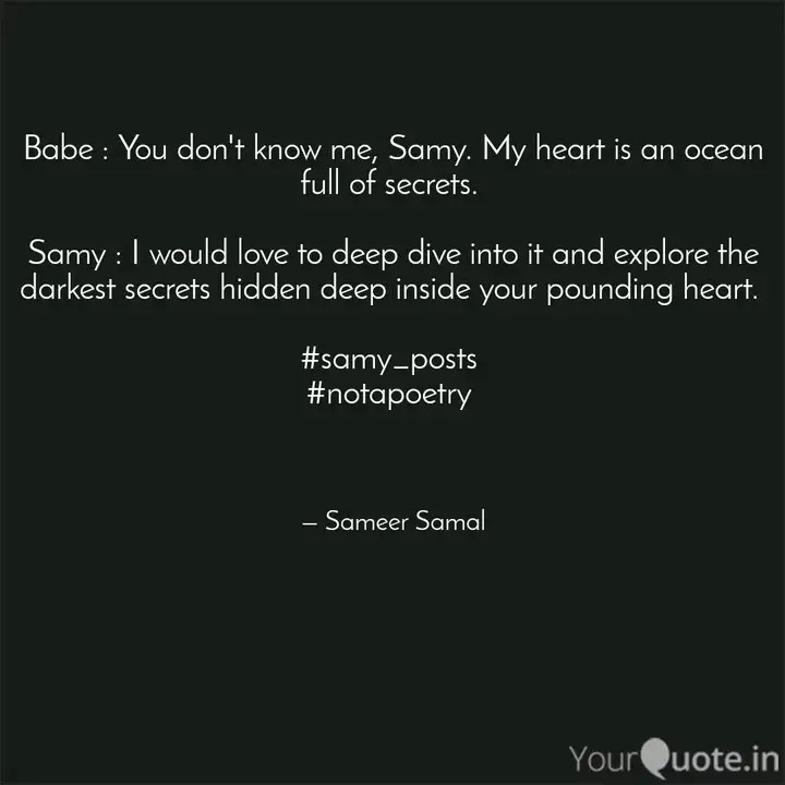 Babe You Don T Know Me Quotes Writings By Sameer Samal Yourquote