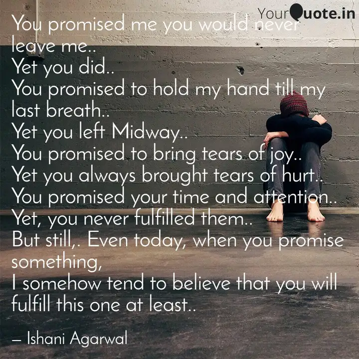 You Promised Me You Would Quotes Writings By Ishani Agarwal Yourquote