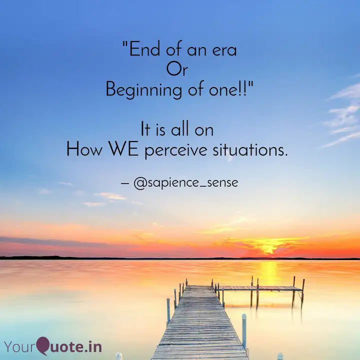 End Of An Era Or Beginn Quotes Writings By Shreyans Singhi Yourquote