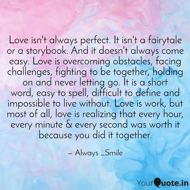 Love Isn T Always Perfect Quotes Writings By Always Smile Yourquote