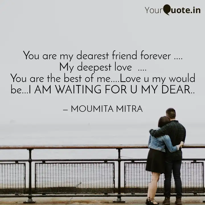 You Are My Dearest Friend Quotes Writings By Moumita Mitra Yourquote