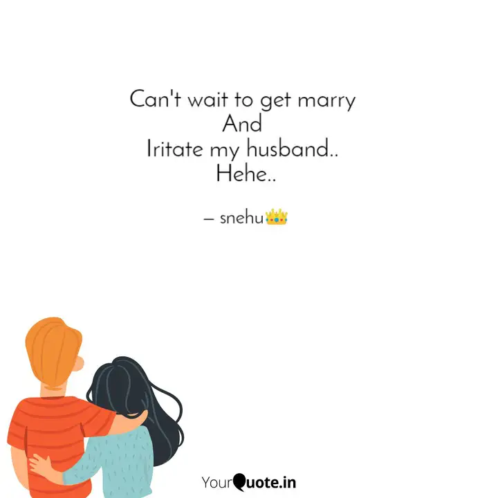 Can T Wait To Get Marry Quotes Writings By Sneh Sharma Yourquote