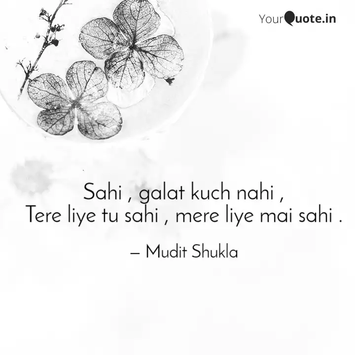 Sahi Galat Kuch Nahi Quotes Writings By Mudit Shukla Yourquote