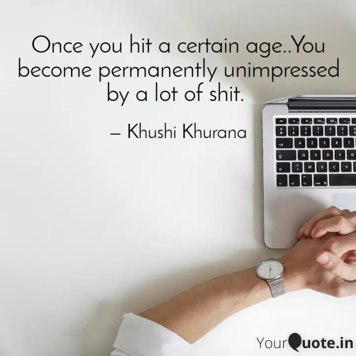 Once You Hit A Certain Ag Quotes Writings By Khushi Khurana Yourquote