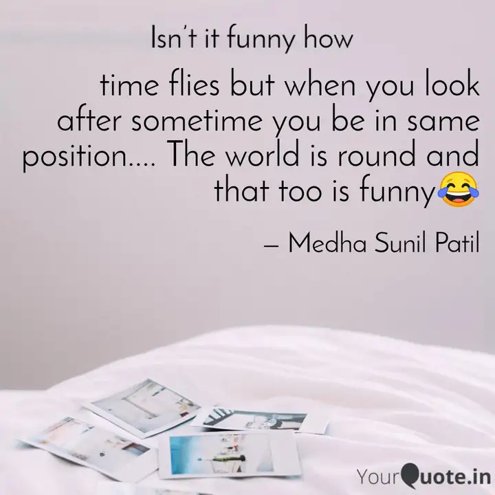 Time Flies But When You L Quotes Writings By Medha Patil
