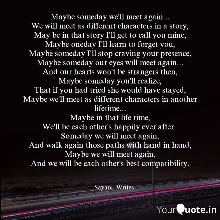 Maybe Someday We Ll Meet Quotes Writings By Sayani Bag Yourquote