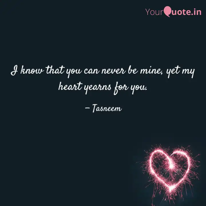 I Know That You Can Never Quotes Writings By Tasneem Choudhury Yourquote