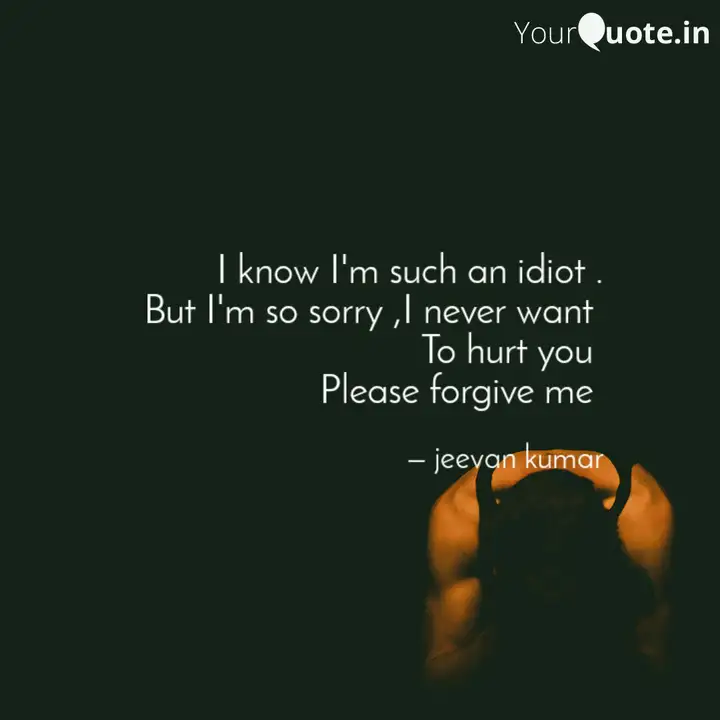 I Know I'm Such An Idiot ... | Quotes & Writings By Jeevan Kumar | Yourquote
