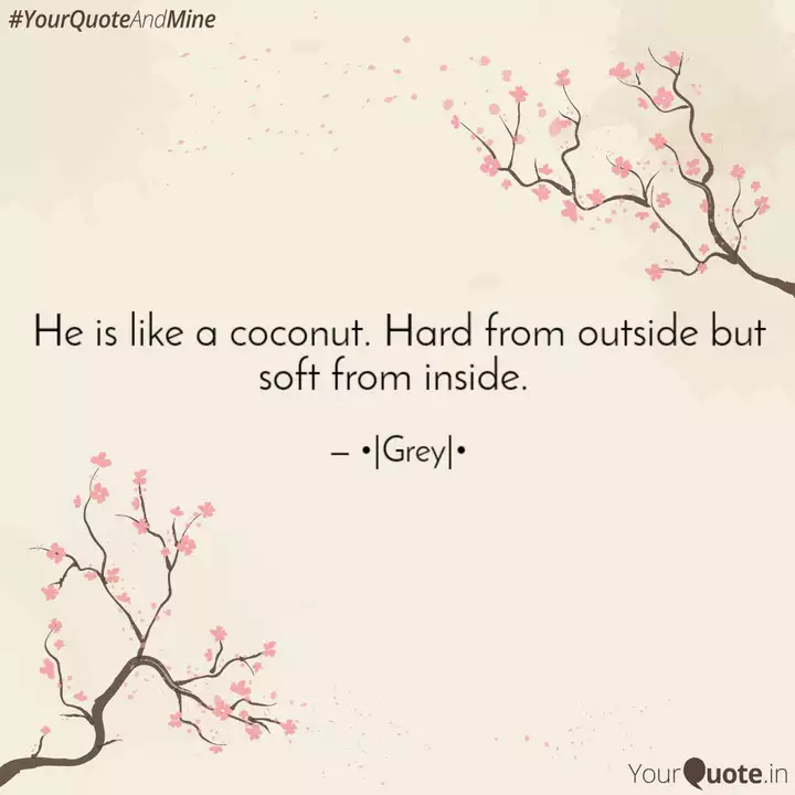 He Is Like A Coconut Har Quotes Writings By To The End Yourquote