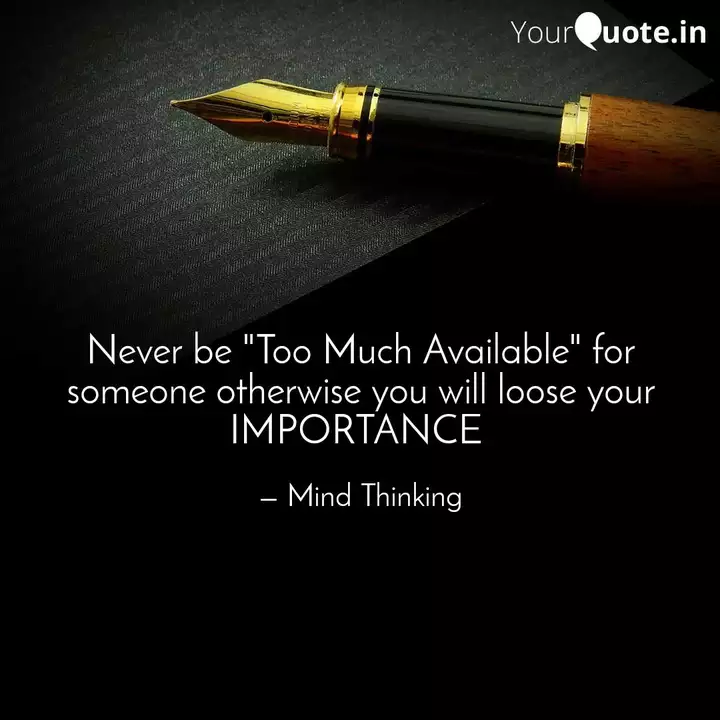 Never Be "Too Much Availa... | Quotes & Writings By Shubham Jain | Yourquote