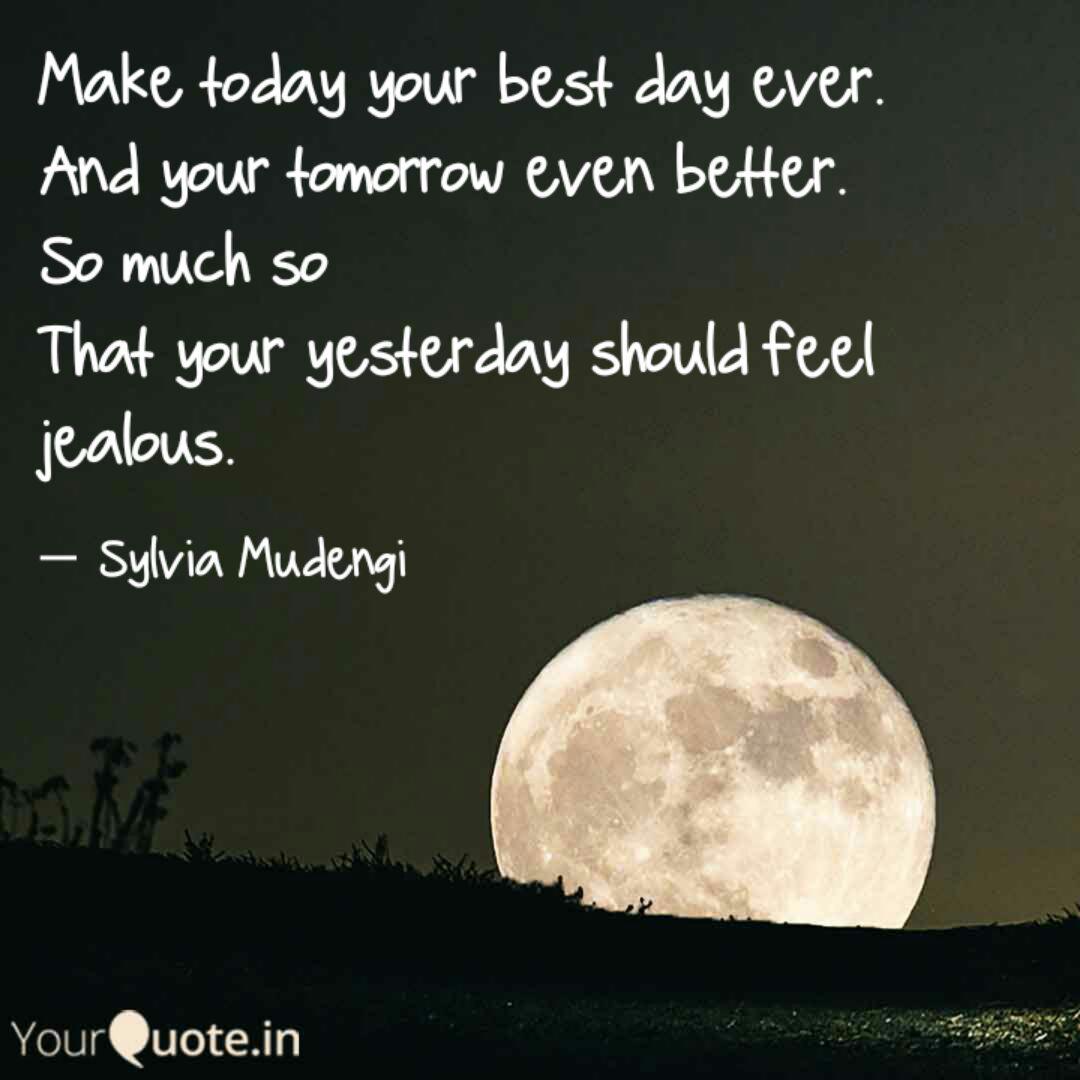 Make today your best day Quotes & Writings by Sylvia Mudengi