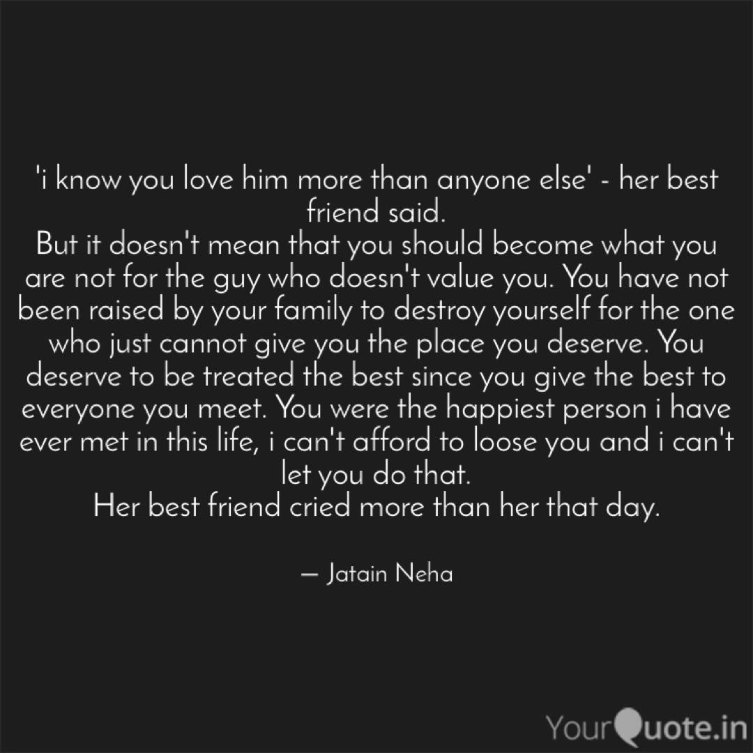 I Know You Love Him More Quotes Writings By Neha Singh
