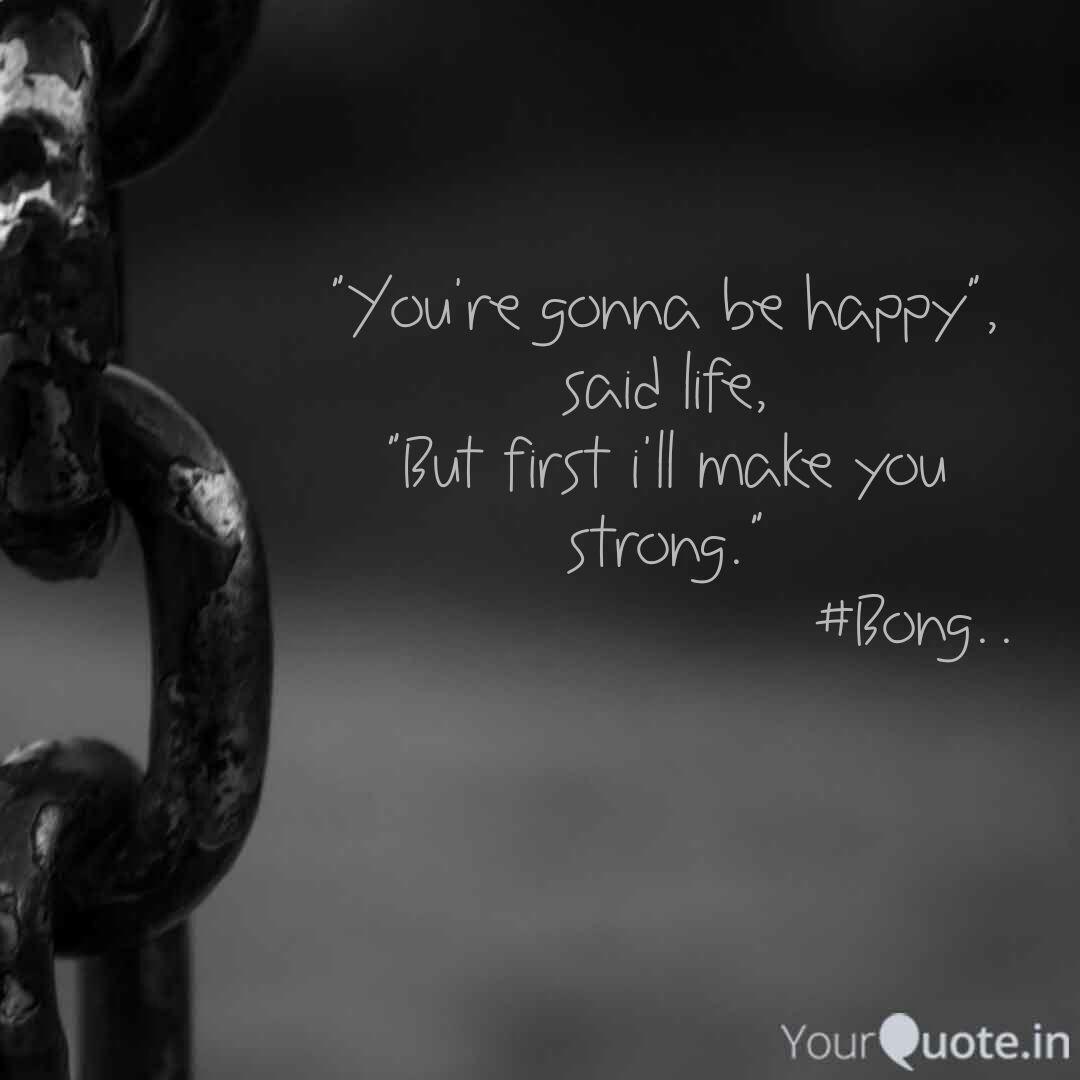 You Re Gonna Be Happy Quotes Writings By Selfish Nishant