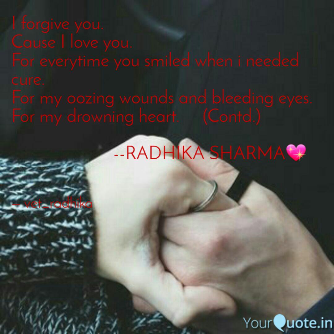 I Forgive You Cause I Lo Quotes Writings By Radhika Sharma Yourquote Enjoy the videos and music you love, upload original content, and share it all with friends, family, and the world on youtube. yourquote