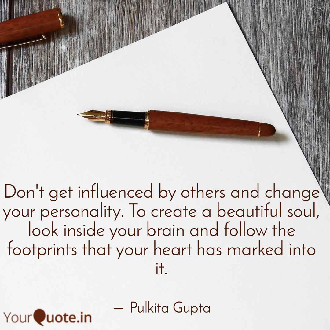 Don't Get Influenced By O... | Quotes & Writings By Pulkita Gupta | Yourquote