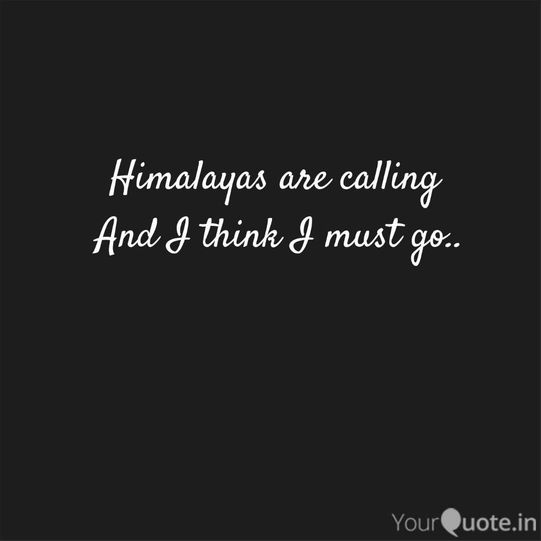 Himalayas Are Calling An Quotes Writings By Honey Kalra Yourquote
