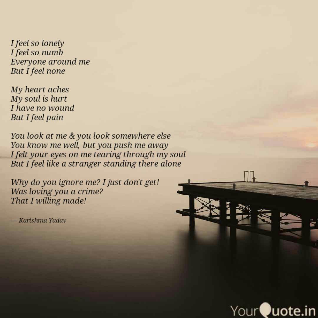 I Feel So Lonely I Feel Quotes Writings By Karishma Yadav