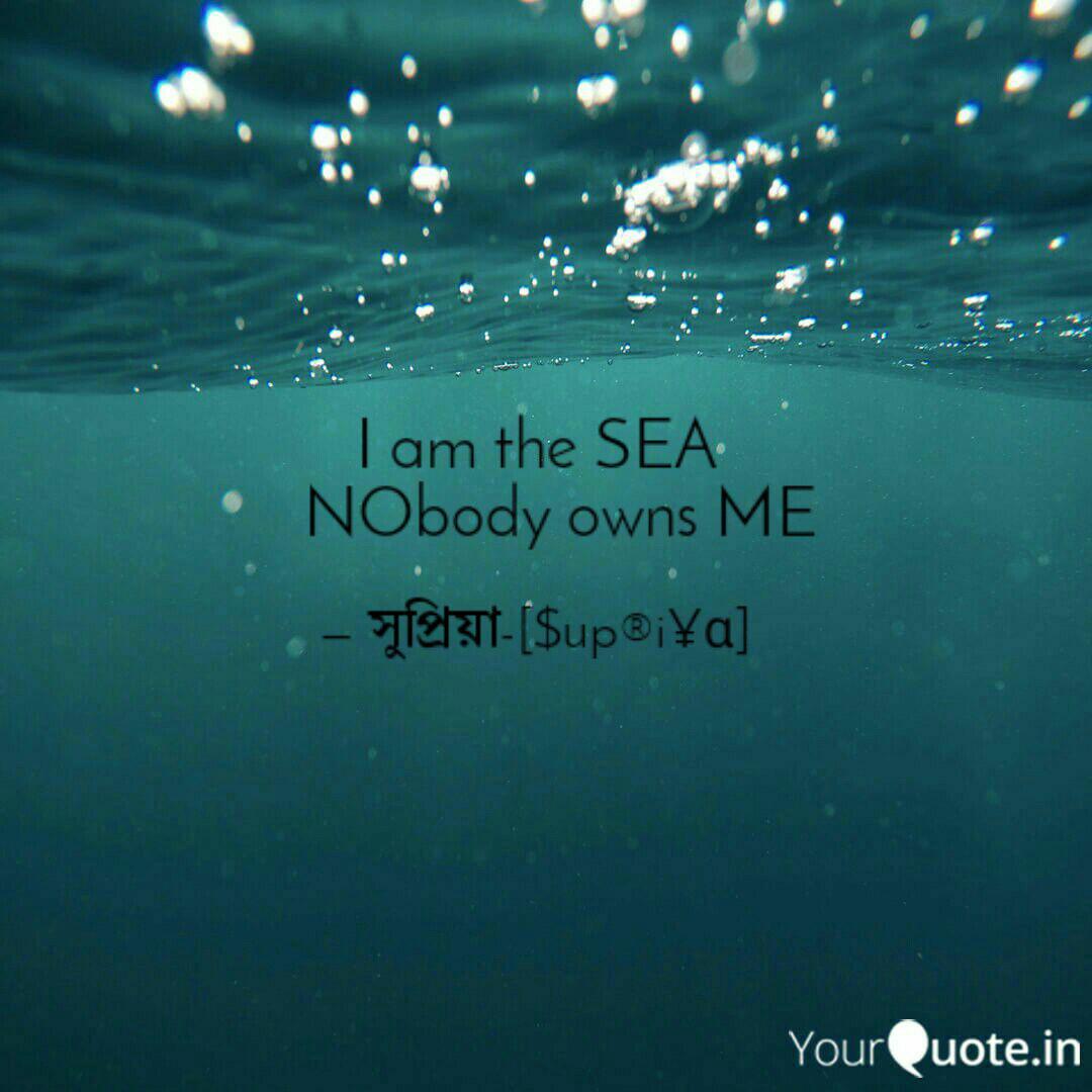 I Am The Sea Nobody Ow Quotes Writings By Su Priya Yourquote