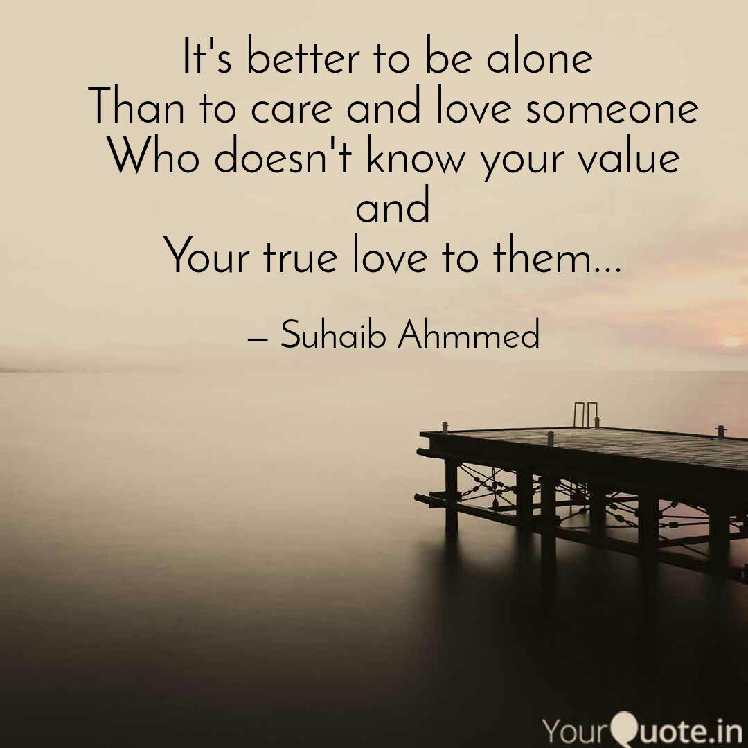 Its better. Better be Alone. To be Alone.