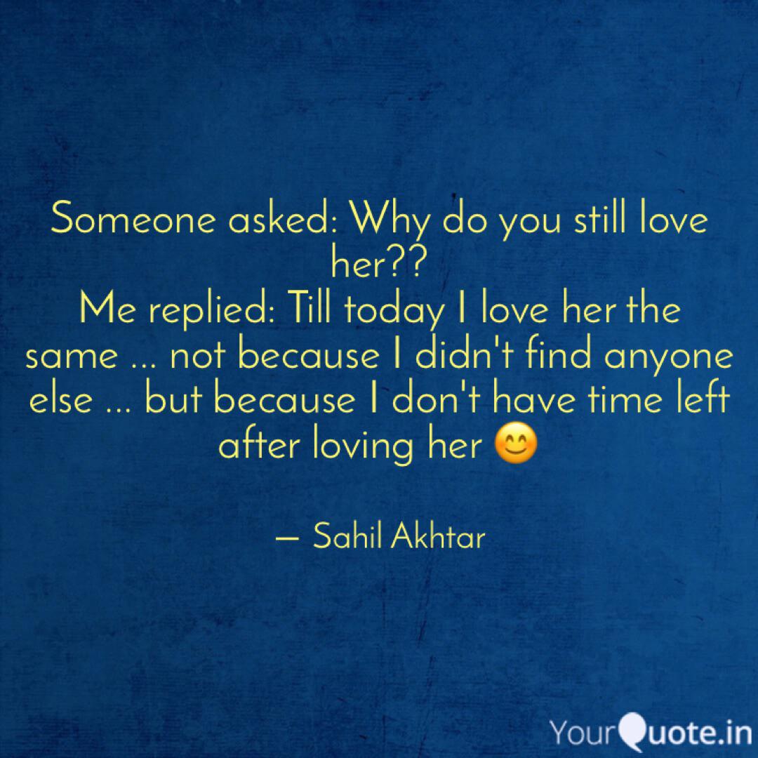 Someone Asked Why Do You Quotes Writings By Sahil Akhtar Yourquote Someone Asked Why Do You Quotes Writings By Sahil Akhtar Yourquote