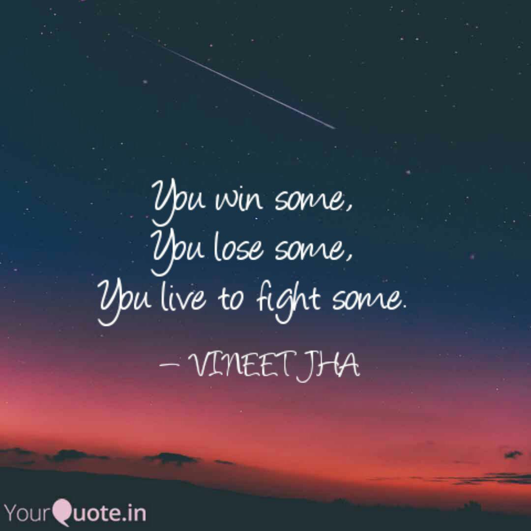 You Win Some You Lose S Quotes Writings By Vineet Jha Yourquote