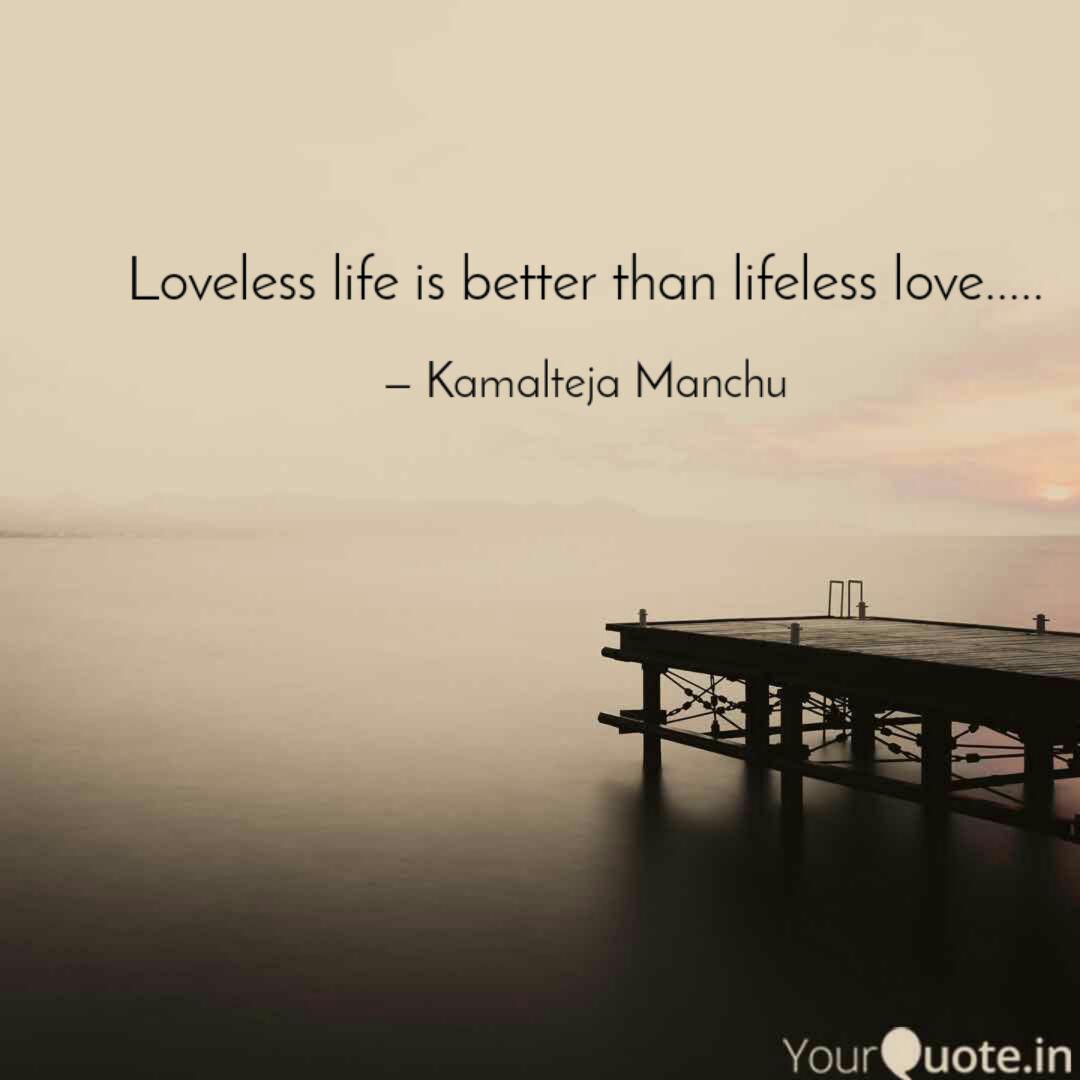 Wallpaper Loveless Life Is Better T Quotes Writings By Kamal Teja Free