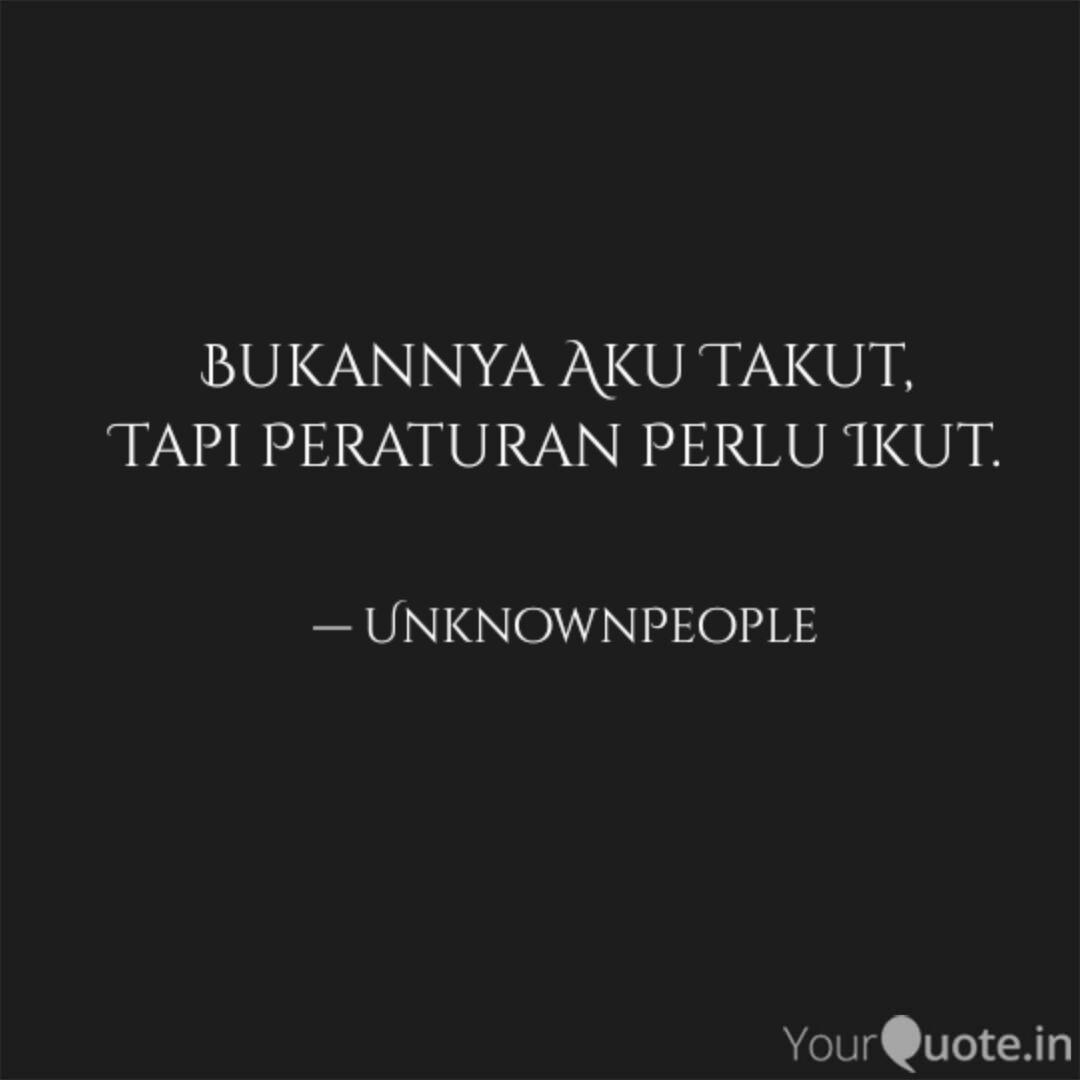 Bukannya Aku Takut Tapi Quotes Writings By Noobistthegamer Yourquote