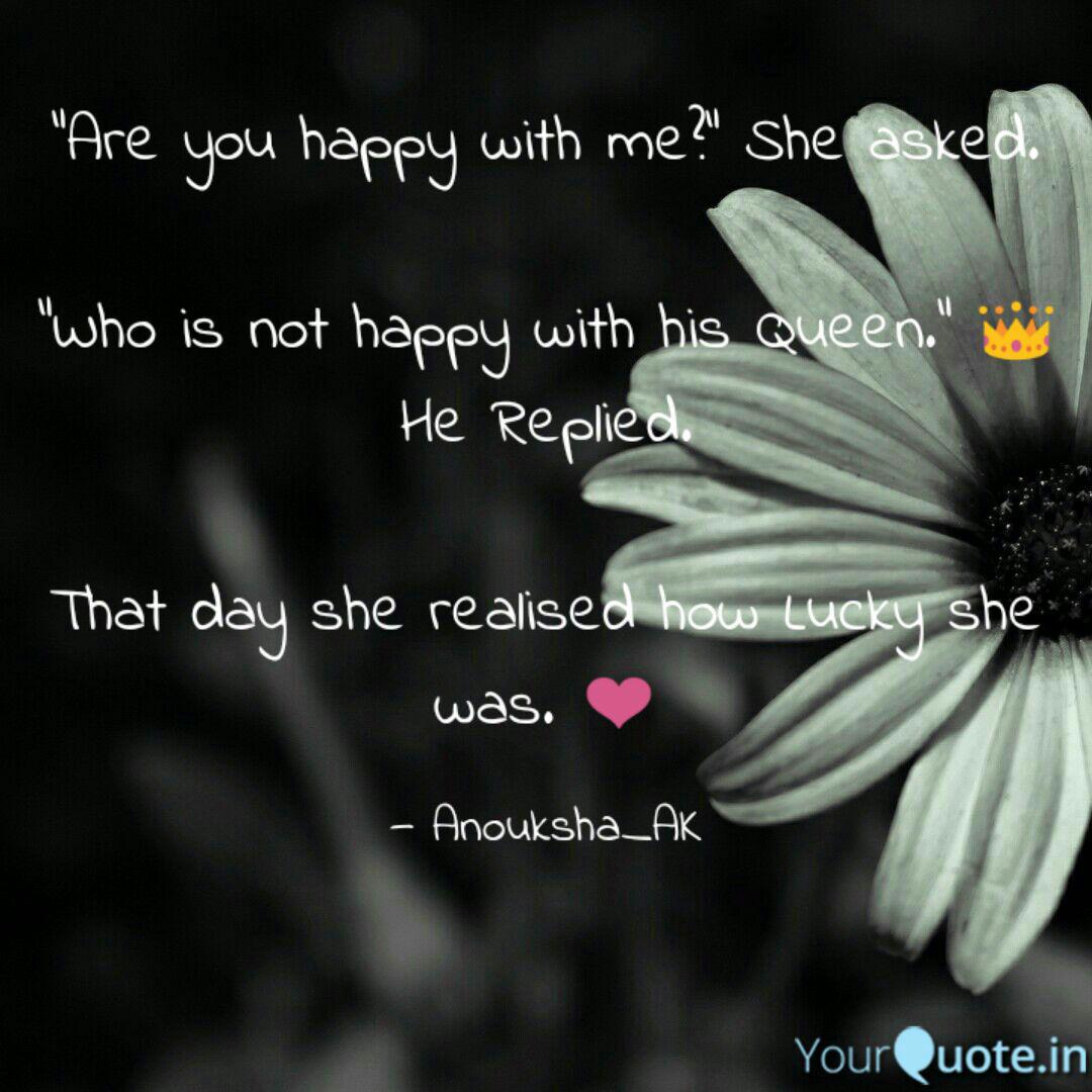 Are You Happy With Me Quotes Writings By Anouksha Sharma Yourquote