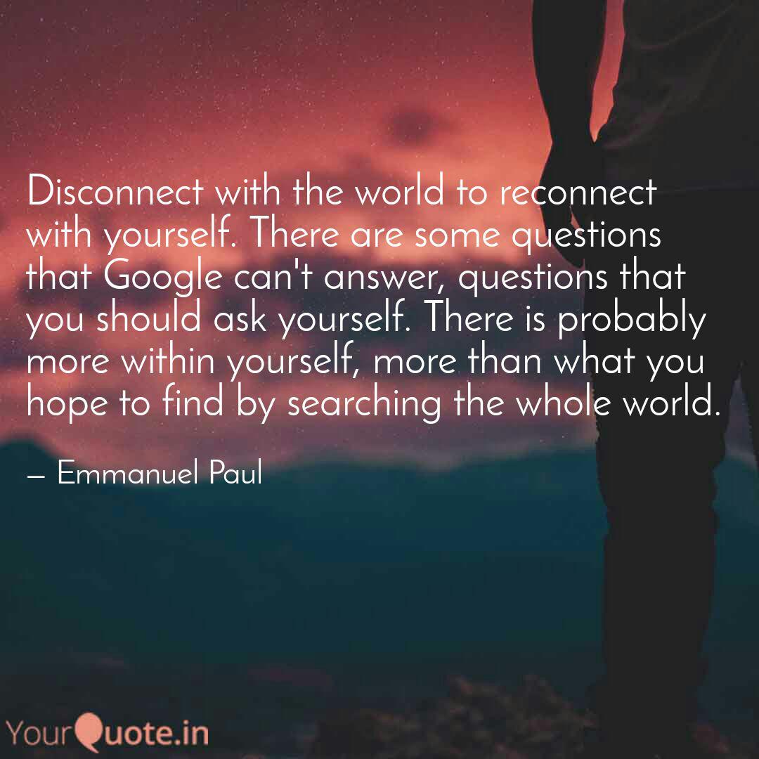 Disconnect With The World Quotes Writings By Emmanuel Frederick Yourquote