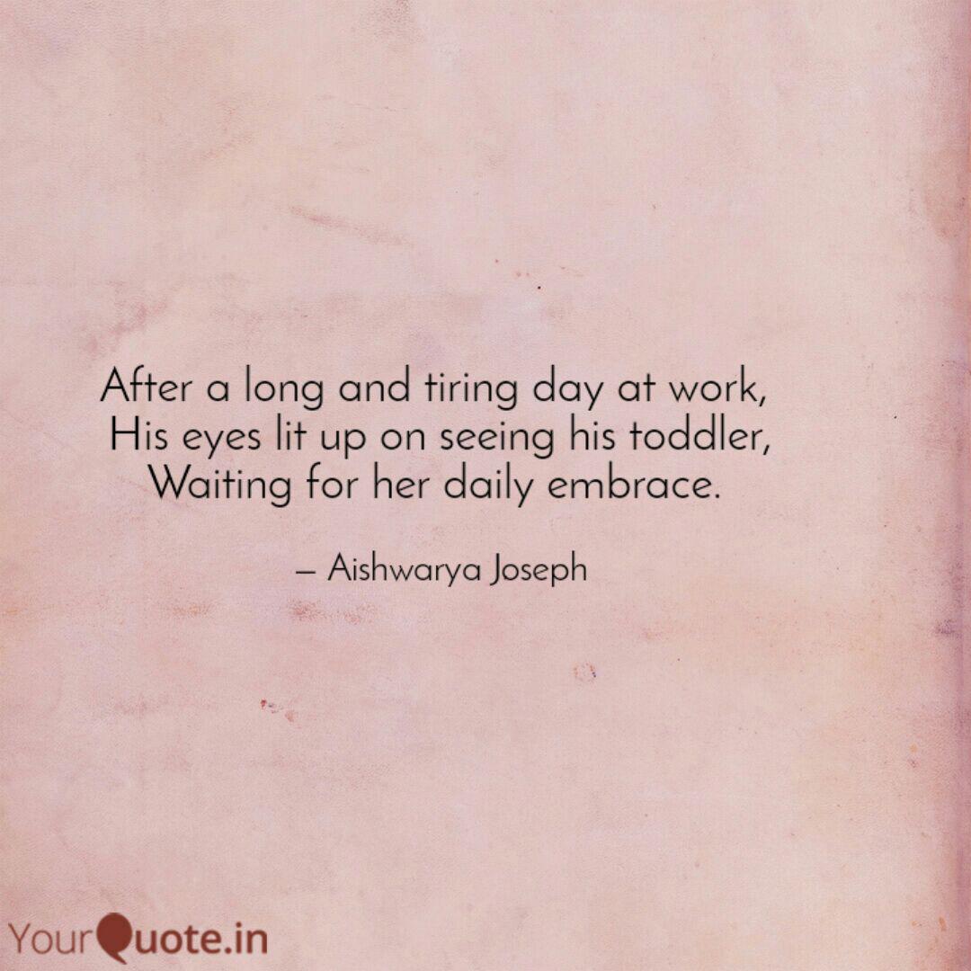 After A Long Tiring Day At Work Quotes Judye Marcile